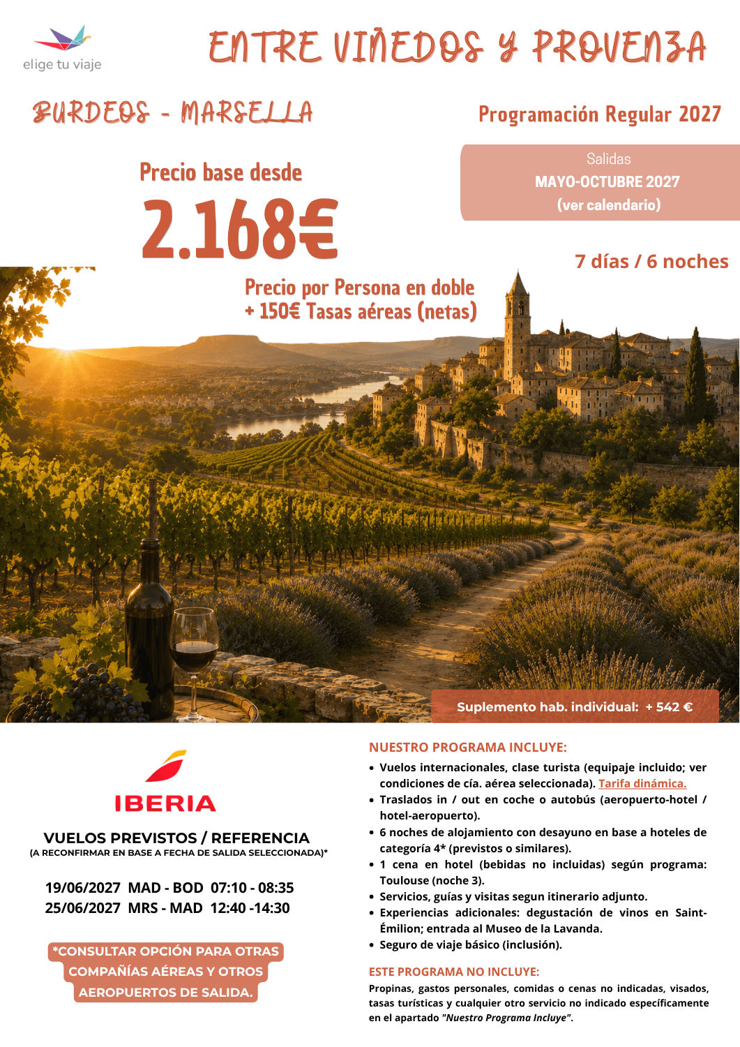 Circuito ENTRE VIÑEDOS y PROVENZA (7 días / 6 noches) desde Madrid (programación regular 2027). Incluye: vuelos internacionales, clase turista (equipaje incluido; ver condiciones de cía. aérea seleccionada; tarifa dinámica); traslados in / out en coche o autobús (aeropuerto-hotel / hotel-aeropuerto); 6 noches de alojamiento con desayuno en base a hoteles de categoría 4* (previstos o similares); 1 cena en hotel (bebidas no incluidas) según programa (Toulouse, noche 3); servicios, guías y visitas según itinerario adjunto; experiencias adicionales: degustación de vinos en Saint-Émilion y entrada al Museo de la Lavanda, y seguro de viaje básico (inclusión), para agencias de viajes con ELIGE TU VIAJE.